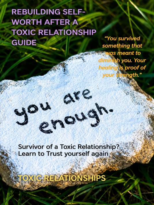 Rebuilding Self-worth after a Toxic Relationship Guide